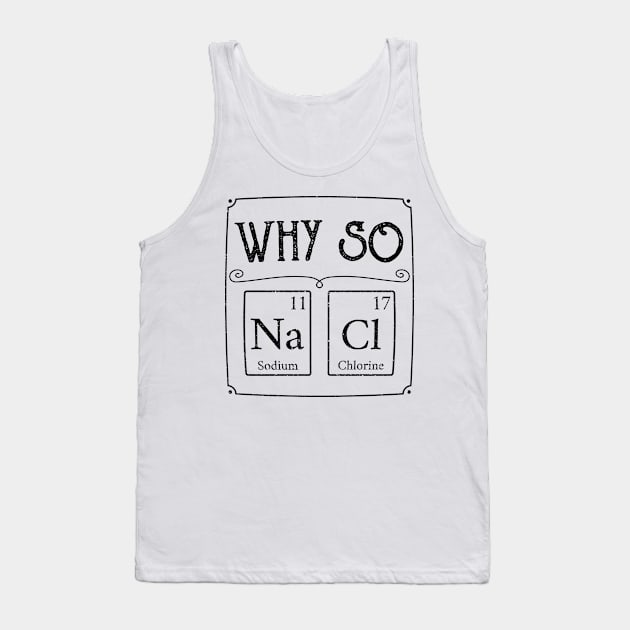 Why so salty Na Cl element Funny gamer gaming gift Tank Top by MrTeee